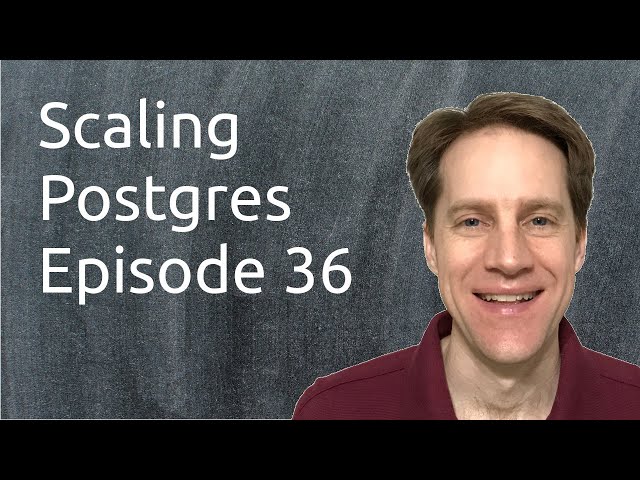 Scaling Postgres Episode 36 | Sharding | Giving Back | SCRAM | Partitioning Evolution