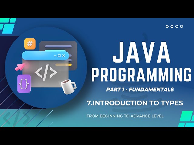 JAVA PROGRAMMING | INTODUCTION TO TYPES  | Part 1  Fundamental | For Beginners