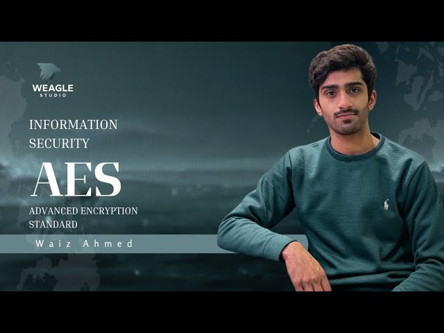AES Advanced Encryption Standard | CC-312 Information Security | Lecture By Waiz Ahmed