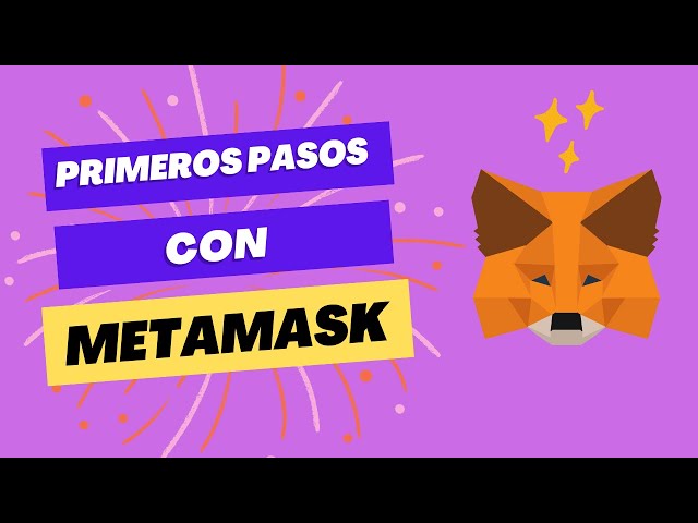 Primeros pasos con Metamask - Instalación, Añadir nuevas redes y Seguridad