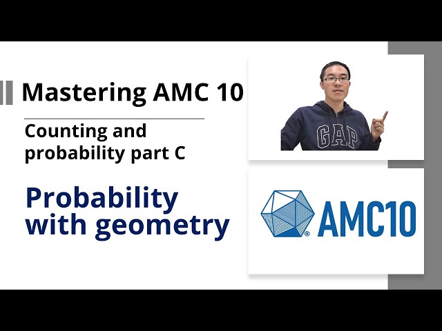 Mastering AMC 10 - Counting and probability part C - Probability with geometry