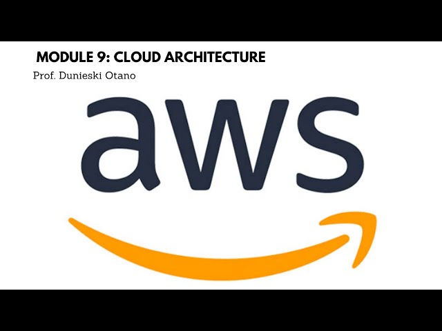 AWS Cloud Practitioner: Module 9 - Cloud Architecture