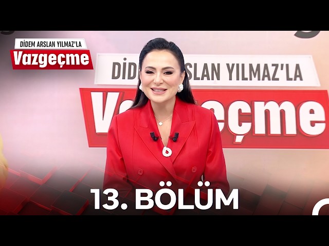 Didem Arslan Yılmaz'la Vazgeçme 13. Bölüm (23 Eylül 2026)