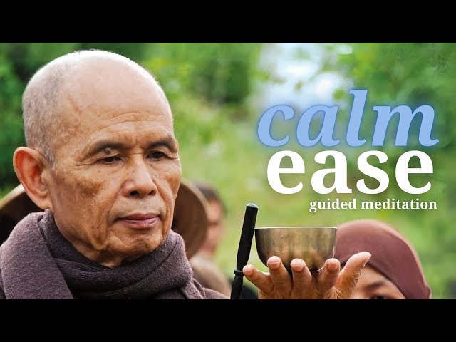 Calm - Ease | Guided Meditation by Thich Nhat Hanh