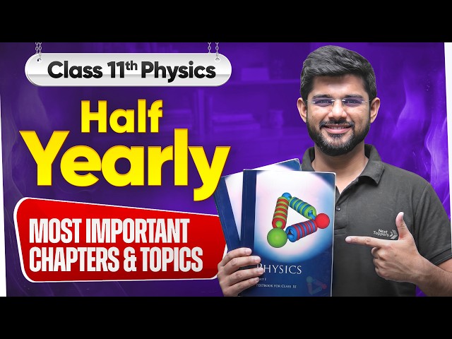Class 11 Physics - Most Important Chapters and Topics For Half-Yearly Exam | Kuldeep Sir