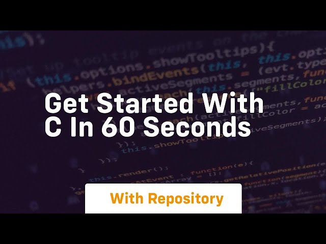 Get started with c in 60 seconds