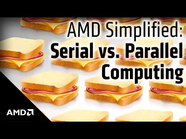AMD Simplified: Serial vs. Parallel Computing