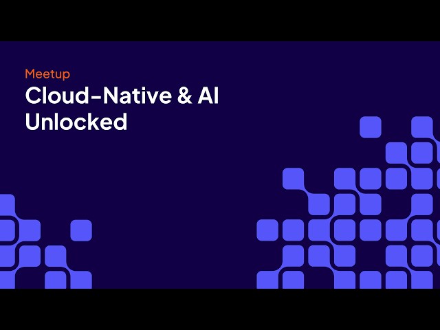 Cloud-Native & AI Unlocked