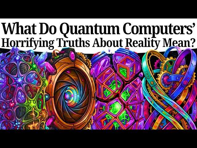 What Do These Horrifying Truths Quantum Computers Just Proved About Reality Mean?
