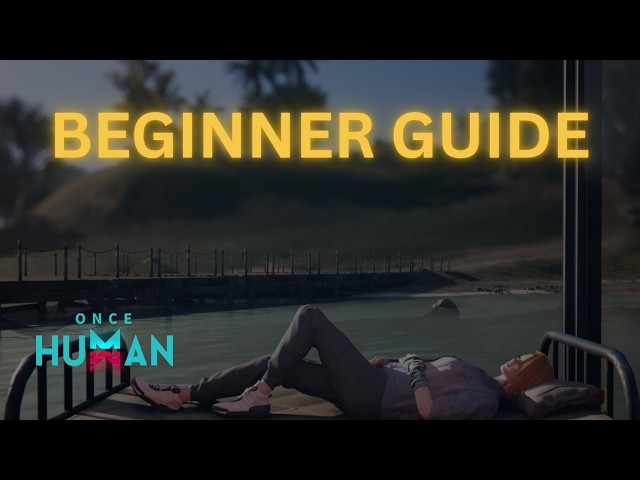 Once Human Beginner Guide: Everything You Need to Know (August 2026)