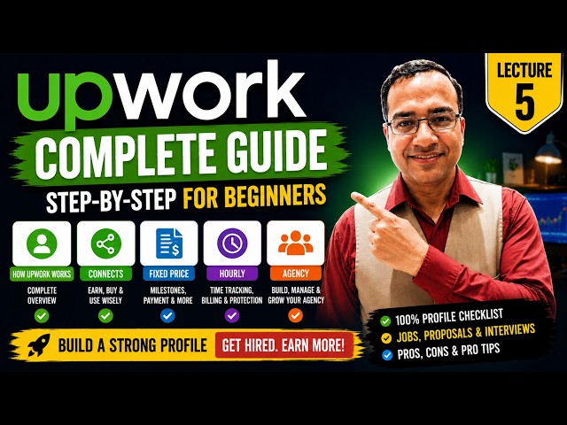 Upwork Complete Guide for Beginners (2026) | Profile, Jobs, Connects & Proposals | Lecture 5