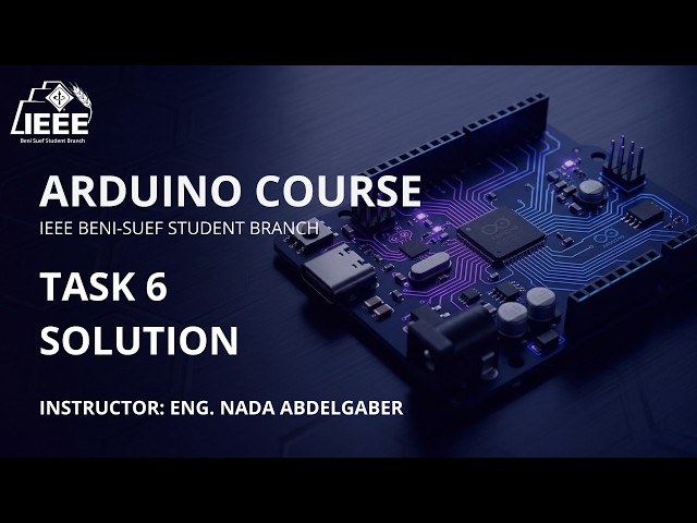 Embedded Systems – Arduino | Task 6 Solution | IEEE Beni-Suef SB