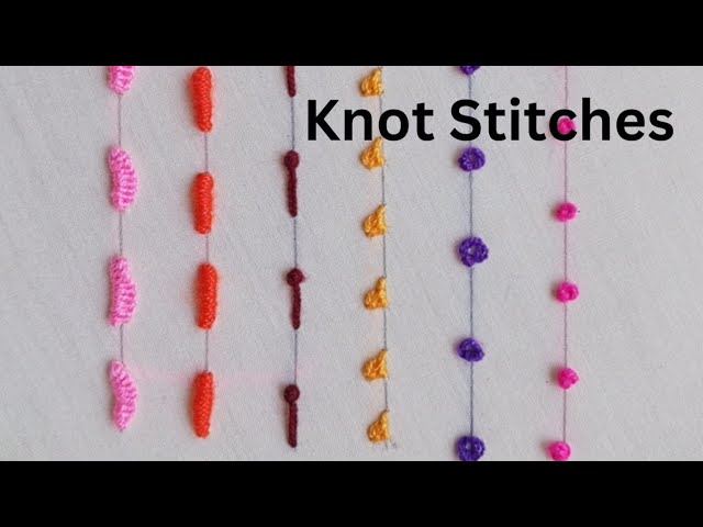 Top 6 Easy Hand Embroidery Knot Stitches For Beginners | সহজে শিখুন ৬ টি চমৎকার এমব্রয়ডারি সেলাই 