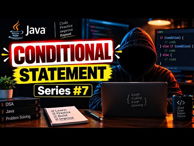 Conditional Statements in Java 🔥 | if, else if, else | Java Series #7 | Java for Beginners 