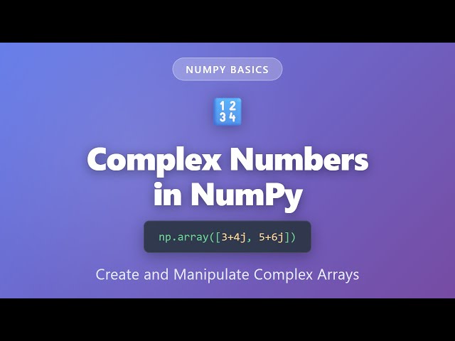 Complex Numbers in NumPy: Create and Manipulate Complex Arrays | NumPy Tutorial