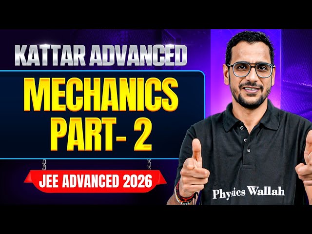 KATTAR ADVANCE: MECHANICS - 2 || JEE Advanced 2026