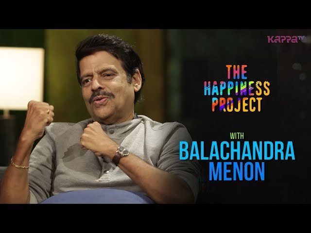 Balachandra Menon - The Happiness Project - Kappa TV