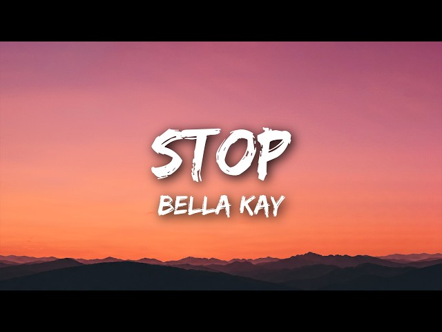 Bella Kay - STOP (Lyrics)