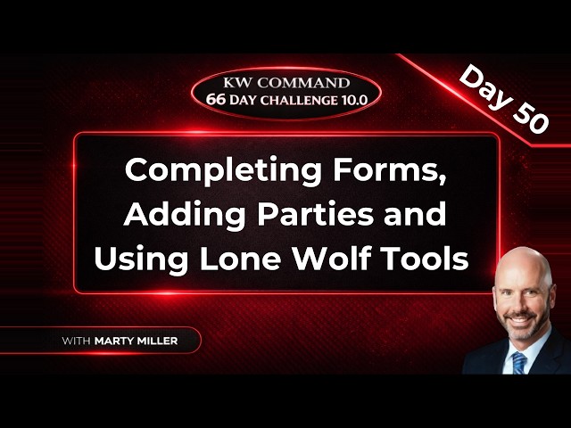 KW Command 66 Day Challenge 10.0 | Day 50: Completing Forms in Lone Wolf Transactions