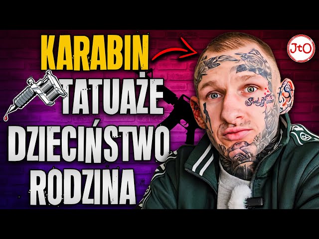 KARABIN - SZANUJĘ LUDZI! TATUAŻE, DZIECIŃSTWO, RODZINA KARABINA