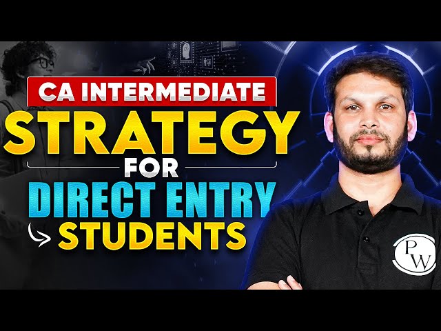 CA Inter Strategy for Direct Entry Students 🔥🔥 || CA Intermediate by PW