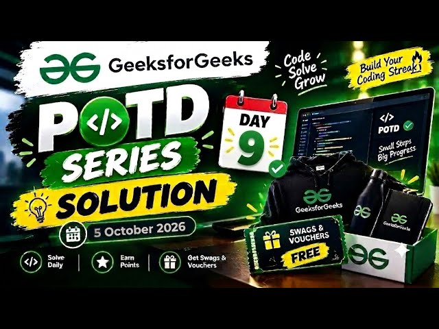GeeksforGeeks POTD Day 9 🔥 | POTD Solution | 5 October 2026 | Swags & Vouchers
