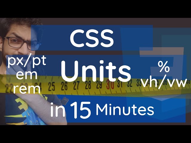 CSS Units in 15 Minutes | CSS Tutorial for Beginners
