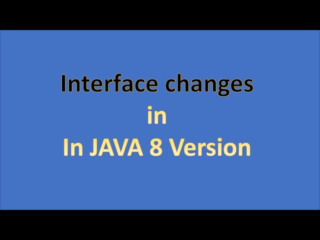 What is changed in interface in Java 8 version and why? JAVA 8 New Features part 1.