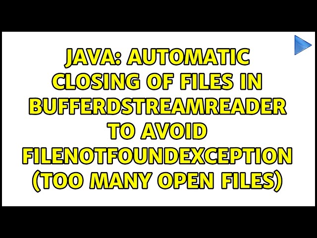 automatic closing of files in BufferdStreamReader to avoid FileNotFoundException (too many open...