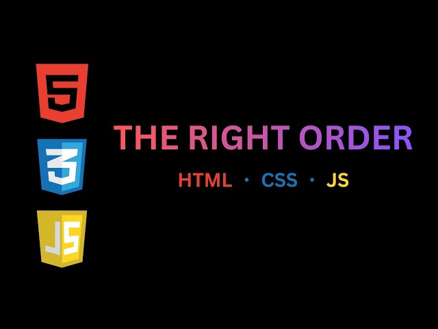 Learn HTML, CSS & JavaScript in the Right Order