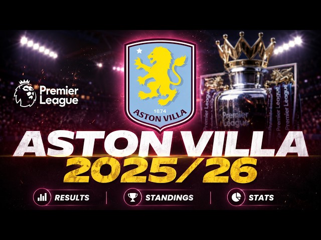 Aston Villa Season 2025/26 | Every Match, Results, Standings & Stats | Premier League