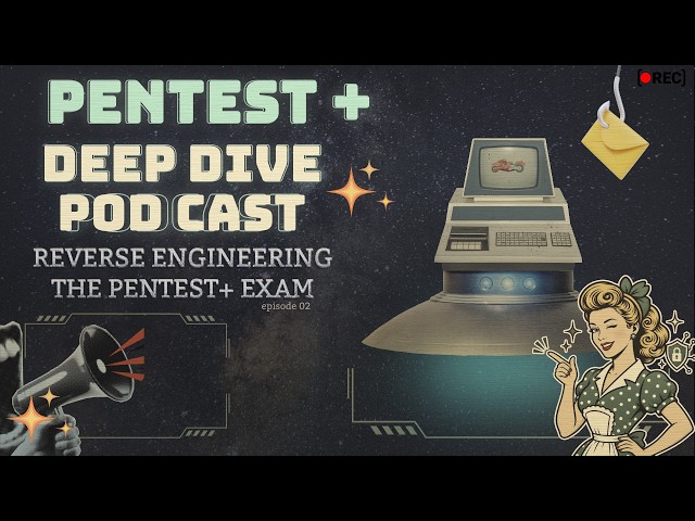 PenTestPlus PT0 003 Deep Dive Reverse Engineering the Exam All 5 Domains  podcast 2