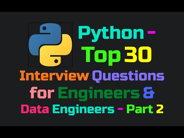 Python - Top 30 Interview Questions for Engineers & Data Engineers - Part 2