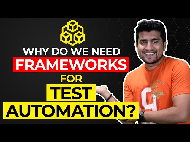 Why Do We Need Frameworks For Test Automation | Automation Testing Framework Using Selenium