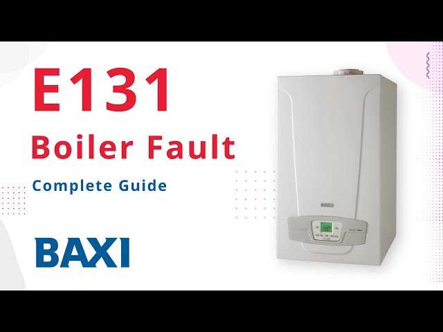 E131 Fault Code Baxi Boiler