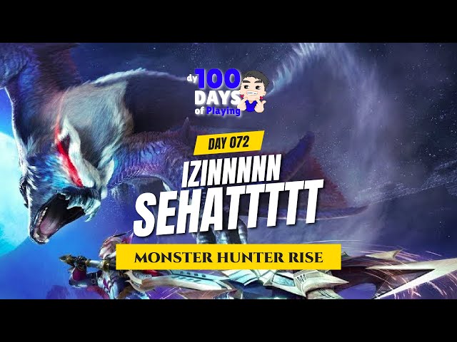 Monster Hunter Rise (PC) - DAY 72 | IZINNNNN SEHATTTTT
