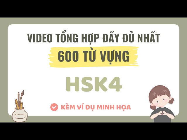 【BẢN ĐẦY ĐỦ TỪ A-Z】600 TỪ VỰNG CƠ BẢN HSK4 - KÈM MẪU CÂU MINH HỌA - THEO TÀI LIỆU ÔN THI HSK CHUẨN