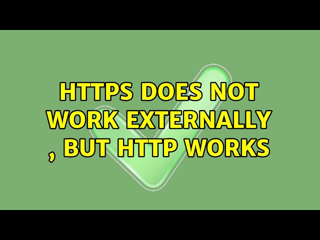 https does not work externally , but http works