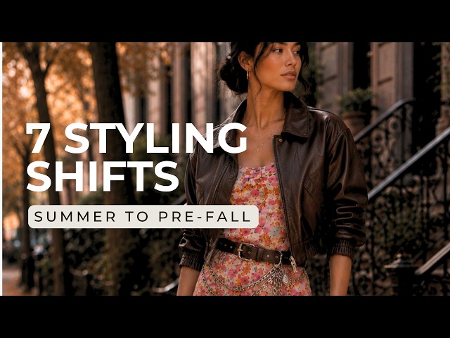 7 Styling Shifts to Transition Your Summer Wardrobe for Pre-Fall