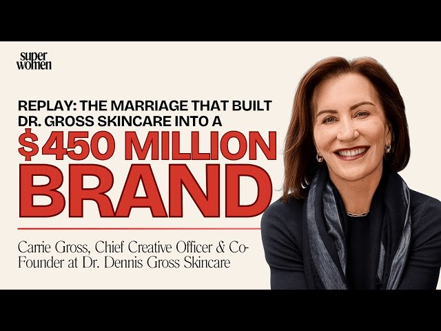 REPLAY: The Marriage That Built Dr. Dennis Gross Skincare into a $450M Brand