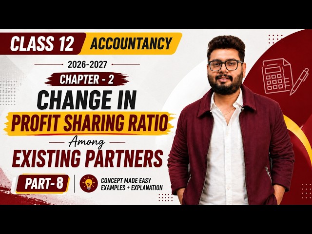 Part-8 | Change in Profit Sharing Ratio Among Existing Partners | Class 12 Accountancy Chapter 2