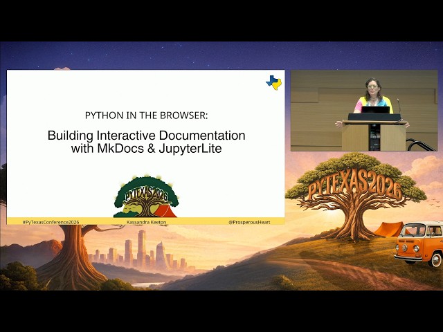 Python in the Browser: Build Interactive Docs w/ MkDocs & JupyterLite (Kassandra Keeton)-PyTexas2026
