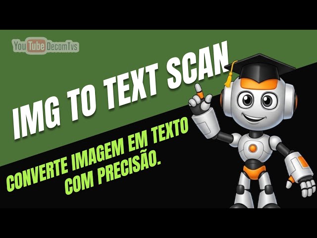 IMG TO TEXT SCAN - CONVERTE IMAGEM EM TEXTO COM PRECISÃO