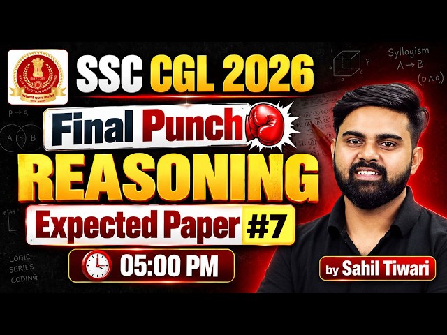 SSC CGL 2026 | SSC CGL Reasoning Expected Paper #7 | SSC CGL Reasoning Practice Set | By Sahil Sir
