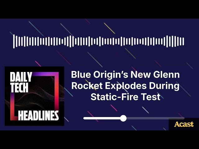 Blue Origin’s New Glenn Rocket Explodes During Static-Fire Test - DTH