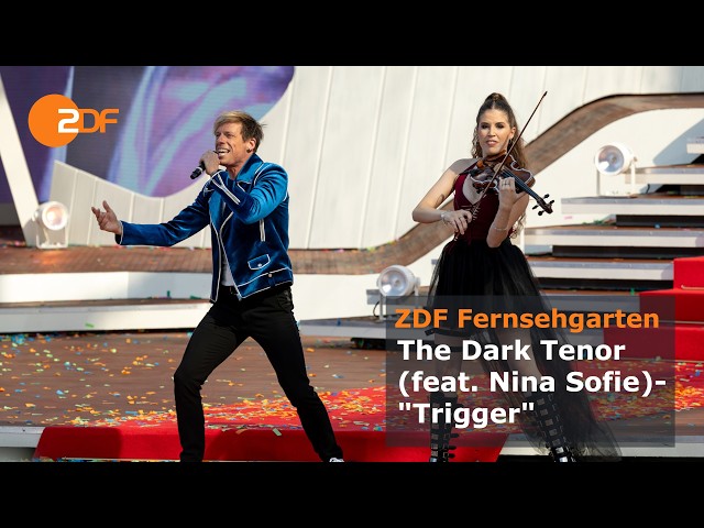 The Dark Tenor (feat. Nina Sofie) – Trigger | ZDF-Fernsehgarten