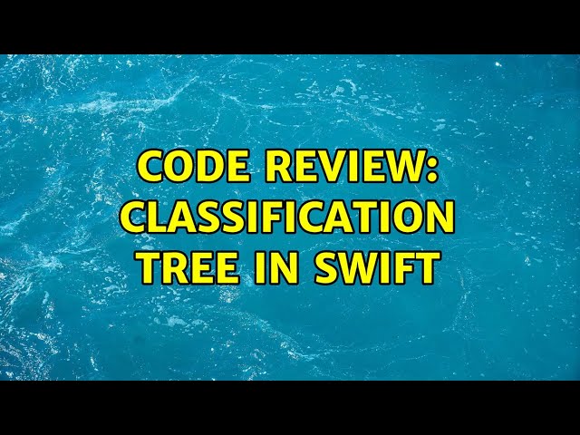 Code Review: Classification tree in Swift