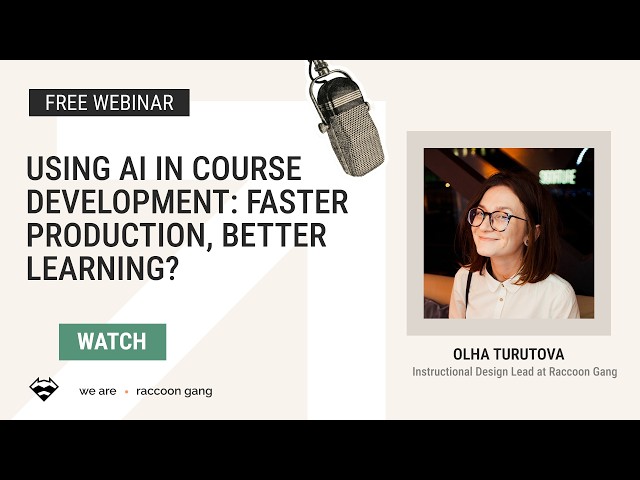 Using AI in Course Development: Faster Production, Better Learning? What works, what doesn’t?
