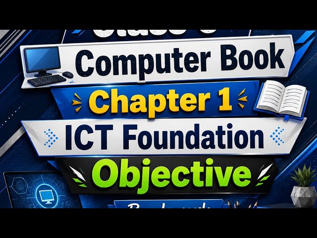 Computer chapter 1 ICT foundation objective