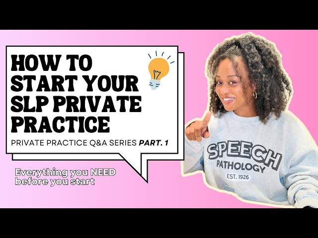 How to Start An SLP Private Practice: The necessities to get your business up and running